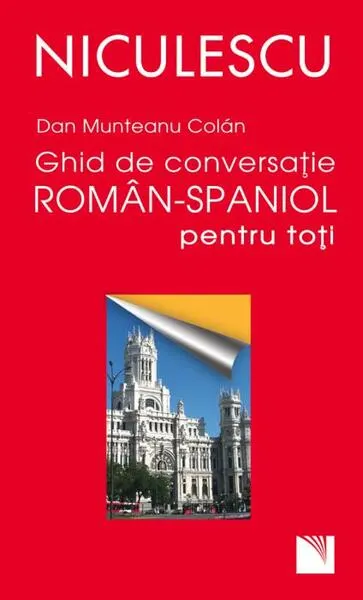 Ghid de conversaţie român-spaniol pentru toţii - Paperback brosat - Dan Munteanu Colan