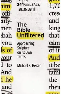 The Bible Unfiltered: Approaching Scripture on Its Own Terms