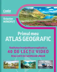 Primul meu atlas geografic. Realitatea înconjurătoare explicată cu 40 de lecții video