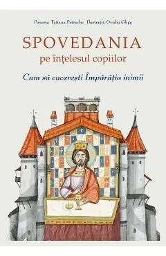 Spovedania pe intelesul copiilor. Cum sa cuceresti Imparatia inimii