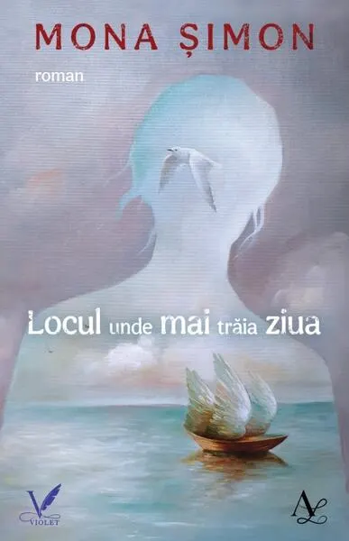 Locul unde mai trăia ziua - Paperback brosat - Mona Șimon