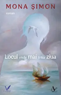 Locul unde mai trăia ziua - Paperback brosat - Mona Șimon