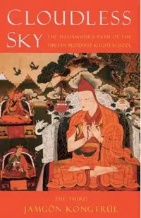 Cloudless Sky: The Mahamudra Path of the Tibetan Buddhist Kagyu School