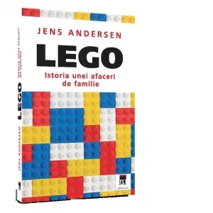 Lego. Istoria unei afaceri de familie