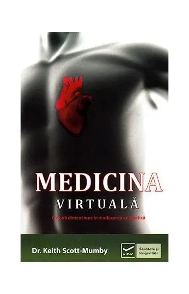 Medicina virtuală. O nouă dimensiune în vindecarea energetică - Paperback brosat - Keith Scott-Mumby