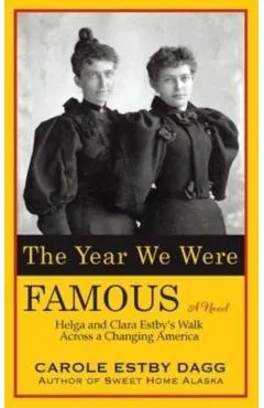 The Year We Were Famous: Helga and Clara Estby's Walk across a Changing America