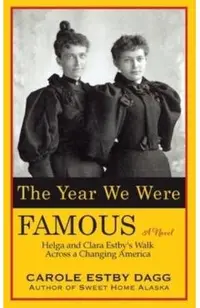 The Year We Were Famous: Helga and Clara Estby's Walk across a Changing America