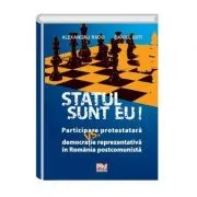 Statul sunt eu! Participare protestatara vs. democratie reprezentativa in Romania postcomunista