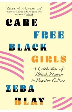 Carefree Black Girls: A Celebration of Black Women in Popular Culture
