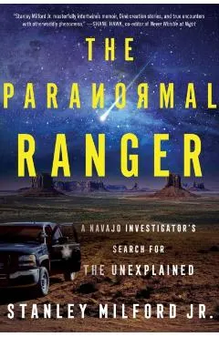 The Paranormal Ranger: A Navajo Investigator's Search for the Unexplained