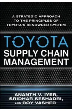 Toyota Supply Chain Management: A Strategic Approach to Toyota's Renowned System