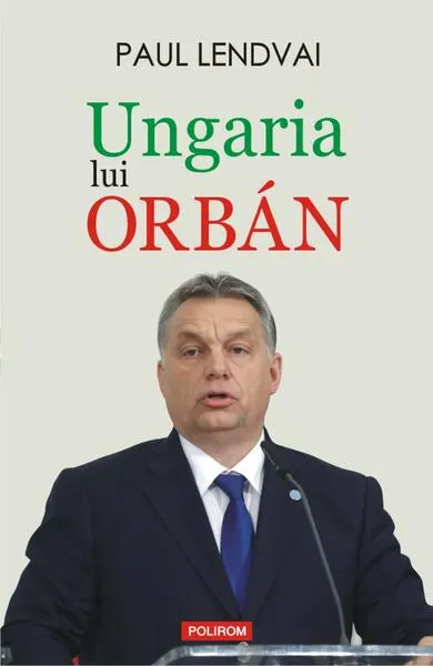 Ungaria lui Orbán - Paperback brosat - Paul Lendvai