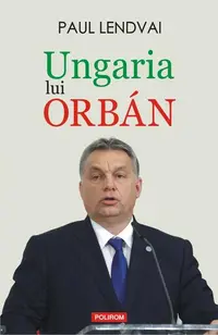 Ungaria lui Orbán - Paperback brosat - Paul Lendvai
