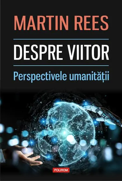 Despre viitor. Perspectivele umanității - Paperback brosat - Martin Rees