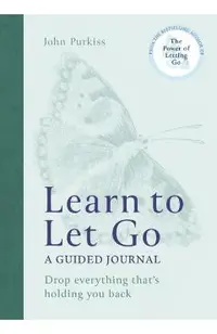 Learn to Let Go: A Guided Journal: Drop Everything That's Holding You Back