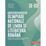 Ne pregatim pentru excelenta! Olimpiade nationale de limba si literatura romana. Clasele 9-12