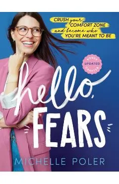 Hello, Fears: Crush Your Comfort Zone and Become Who You're Meant to Be