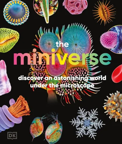 The Miniverse: A Microscopic Journey Into Hidden Worlds
