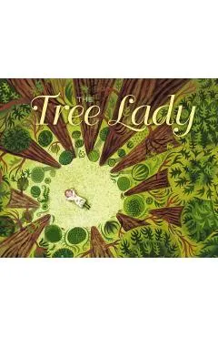 The Tree Lady: The True Story of How One Tree-Loving Woman Changed a City Forever