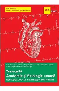 Teste-grila anatomie si fiziologie umana. Admiterea 2024 la universitatile de medicina - Alexandru Croitoru, Alexandru Mihai Antohi, Bogdan Mihai Cristea, Maria Roxana Moga, Ioana Herghea