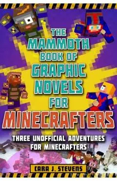 The Mammoth Book of Graphic Novels for Minecrafters: Three Unofficial Adventures for Minecrafters