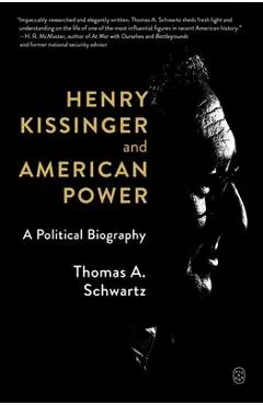 Henry Kissinger and American Power