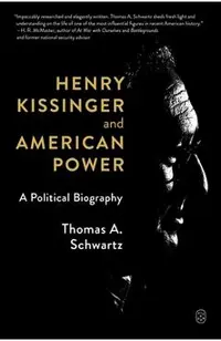 Henry Kissinger and American Power