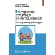 Abilitati sociale in tulburarea din spectrul autismului. Evaluare si interventii psihopedagogice