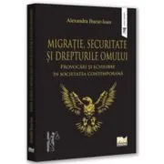 Migratie, securitate si drepturile omului: provocari si echilibre in societatea contemporana