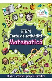 STEM. Carte de activitati: Matematica