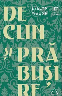 Declin și prăbușire - Paperback brosat - Evelyn Waugh