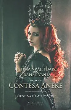 Ultima vrajitoare din Transilvania vol.1 - Contesa Aneke