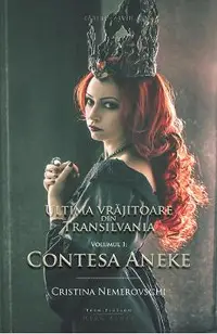 Ultima vrajitoare din Transilvania vol.1 - Contesa Aneke
