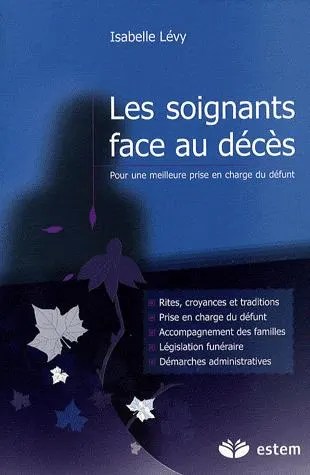 Les soignants face au deces - Pour une meilleure prise en charge du defunt