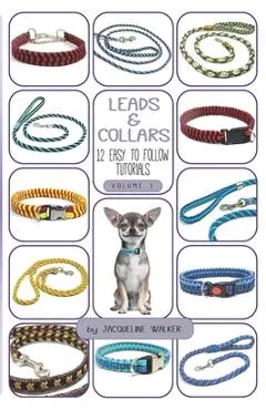 Leads and Collars - 12 Easy to follow tutorials: Paracord projects and Kumihimo