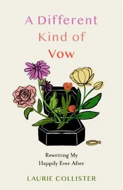 A Different Kind of Vow: Rewriting My Happily Ever After