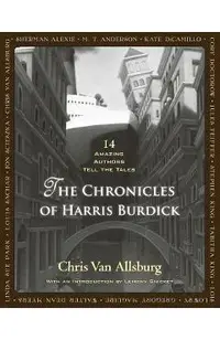 The Chronicles of Harris Burdick: 14 Amazing Authors Tell the Tales