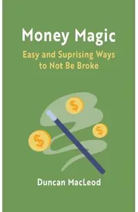 Money Magic: Easy and Surprising Ways to Not Be Broke