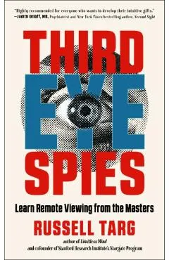 Third Eye Spies: Learn Remote Viewing from the Masters