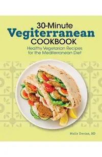 30-Minute Vegiterranean Cookbook: Healthy Vegetarian Recipes for the Mediterranean Diet