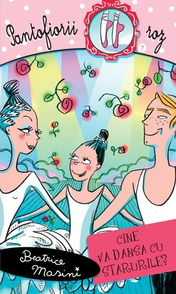 Cine va dansa cu starurile? Pantofiorii roz (Vol. 7) - Paperback brosat - Beatrice Masini
