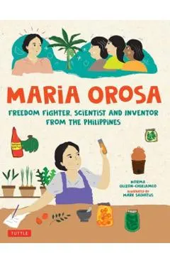 Maria Orosa Freedom Fighter: Scientist and Inventor from the Philippines