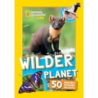Wilder Planet Amazing Rewilding Projects Around the World – An Animal Book for Kids (National Geographic Kids)
