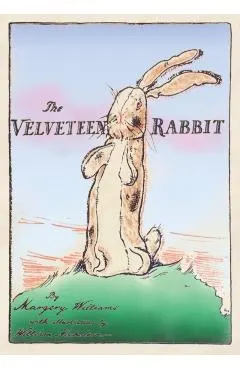 The Velveteen Rabbit: Paperback Original 1922 Full Color Reproduction
