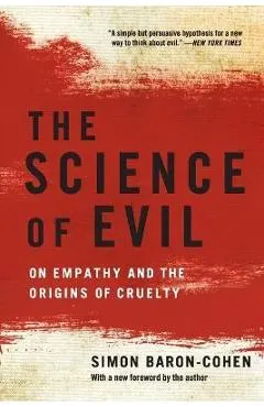 The Science of Evil: On Empathy and the Origins of Cruelty