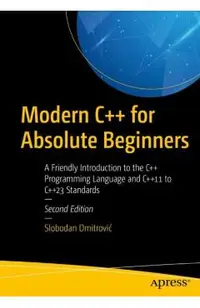 Modern C++ for Absolute Beginners: A Friendly Introduction to the C++ Programming Language and C++11 to C++23 Standards
