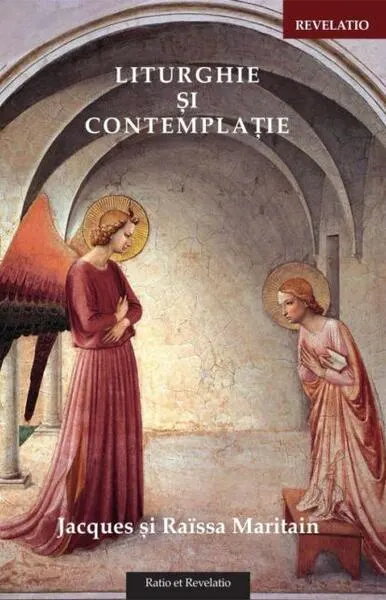 Liturghie și contemplație - Paperback brosat - Jacques Maritain, Raïssa Maritain