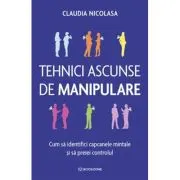 Tehnici ascunse de manipulare. Cum sa identifici capcanele mintale si sa preiei controlul