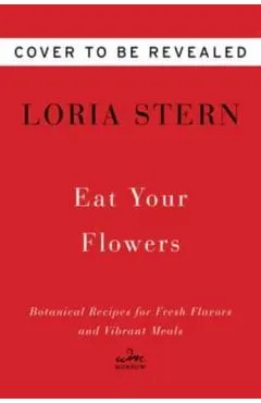 Eat Your Flowers: A Cookbook