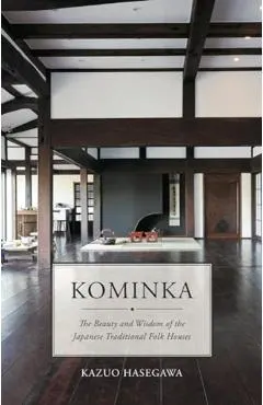 Kominka: The Beauty and Wisdom of the Japanese Traditional House